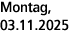 Montag, 03.11.2025