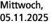 Mittwoch, 05.11.2025