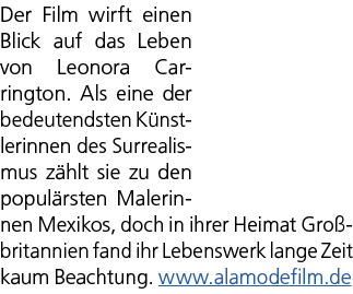 Der Film wirft einen Blick auf das Leben von Leonora Carrington. Als eine der bedeutendsten K nstlerinnen des Surreal...