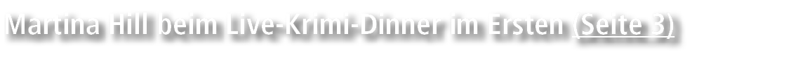 Martina Hill beim Live Krimi Dinner im Ersten (Seite 3)