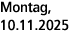 Montag, 10.11.2025