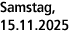 Samstag, 15.11.2025