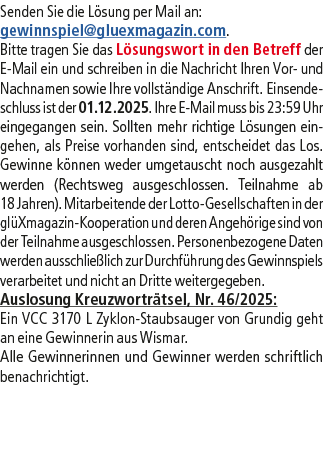Senden Sie die L sung per Mail an: gewinnspiel@­gluexmagazin.com. Bitte tragen Sie das L sungswort in den Betreff der...