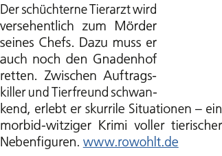Der sch chterne Tierarzt wird versehentlich zum M rder seines Chefs. Dazu muss er auch noch den Gnadenhof retten. Zwi...