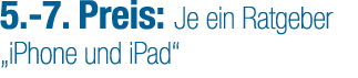 5. 7. Preis: Je ein Ratgeber „iPhone und iPad“ 
