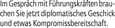 Im Gespr ch mit F hrungskr ften brauchen Sie jetzt diplomatisches Geschick und etwas Kompromissbereitschaft.