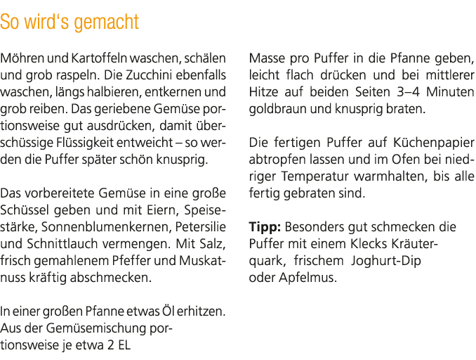So wird‘s gemacht M hren und Kartoffeln waschen, sch len und grob raspeln. Die Zucchini ebenfalls waschen, l ngs halb...