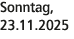 Sonntag, 23.11.2025