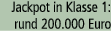 Jackpot in Klasse 1: rund 200.000 Euro