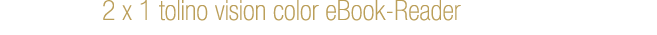 2 x 1 tolino vision color eBook Reader