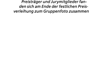 Preistr ger und Jurymitglieder fanden sich am Ende der festlichen Preisverleihung zum Gruppenfoto zusammen