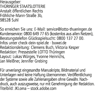 Herausgeber: TH RINGER STAATSLOTTERIE Anstalt ffentlichen Rechts Fr hliche Mann Stra e 3b, 98528 Suhl So erreichen S...