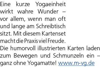 Eine kurze Yogaeinheit wirkt wahre Wunder – vor allem, wenn man oft und lange am Schreibtisch sitzt. Mit diesem Karte...