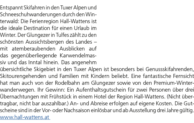 Entspannt Skifahren in den Tuxer Alpen und Schneeschuhwanderungen durch den Winterwald: Die Ferienregion Hall Wattens...