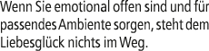 Wenn Sie emotional offen sind und f r passendes Ambiente sorgen, steht dem Liebesgl ck nichts im Weg.