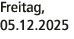 Freitag, 05.12.2025