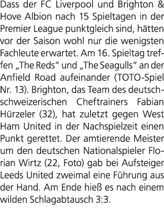 Dass der FC Liverpool und Brighton & Hove Albion nach 15 Spieltagen in der Premier League punktgleich sind, h tten vo...
