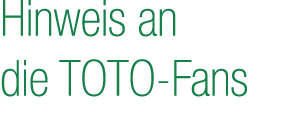 Hinweis an die TOTO Fans