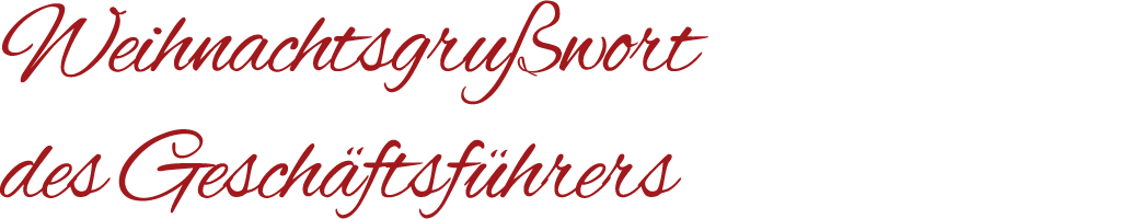 Weihnachtsgru wort des Gesch ftsf hrers 
