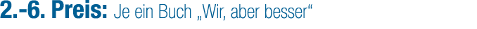 2. 6. Preis: Je ein Buch „Wir, aber besser“