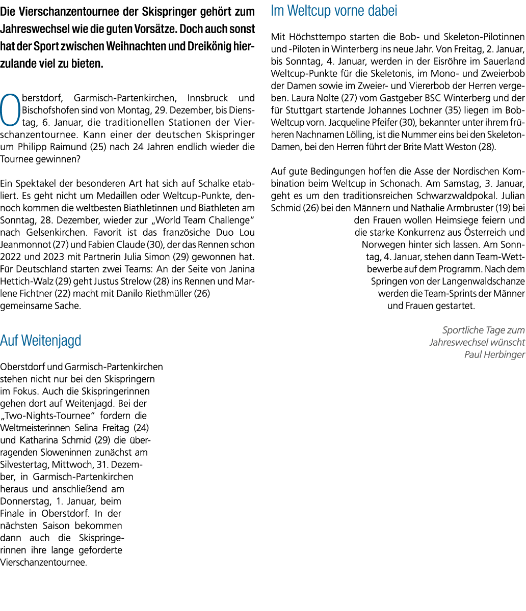 Die Vierschanzentournee der Skispringer geh rt zum Jahreswechsel wie die guten Vors tze. Doch auch sonst hat der Spor...