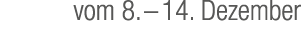 vom 8. – 14. Dezember