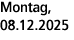 Montag, 08.12.2025