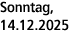 Sonntag, 14.12.2025