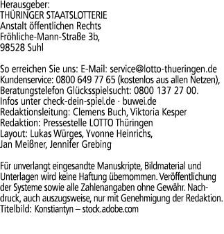 Herausgeber: TH RINGER STAATSLOTTERIE Anstalt ffentlichen Rechts Fr hliche Mann Stra e 3b, 98528 Suhl So erreichen S...