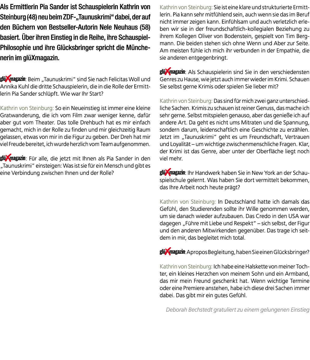 Als Ermittlerin Pia Sander ist Schauspielerin Kathrin von Steinburg (48) neu beim ZDF „Taunuskrimi“ dabei, der auf de...