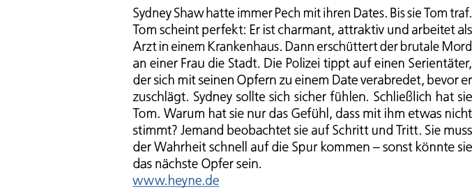 Sydney Shaw hatte immer Pech mit ihren Dates. Bis sie Tom traf. Tom scheint perfekt: Er ist charmant, attraktiv und a...