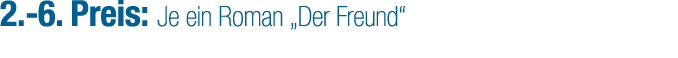 2. 6. Preis: Je ein Roman „Der Freund“