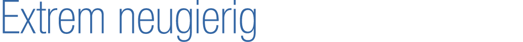 Extrem neugierig