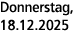 Donnerstag, 18.12.2025