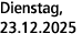 Dienstag, 23.12.2025