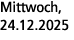 Mittwoch, 24.12.2025
