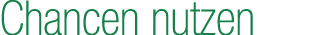 Chancen nutzen