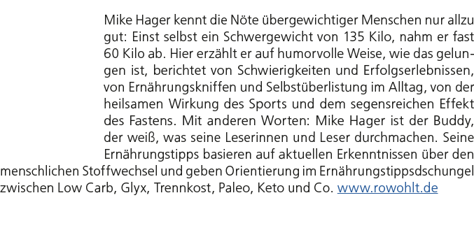 Mike Hager kennt die N te bergewichtiger Menschen nur allzu gut: Einst selbst ein Schwergewicht von 135 Kilo, nahm e...