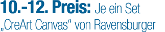 10. 12. Preis: Je ein Set „CreArt Canvas“ von Ravensburger