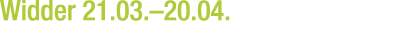 Widder 21.03.–20.04.