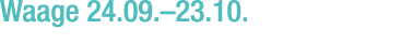 Waage 24.09.–23.10.