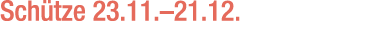 Sch tze 23.11.–21.12.