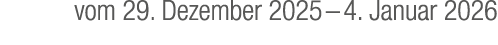 vom 29. Dezember 2025 – 4. Januar 2026