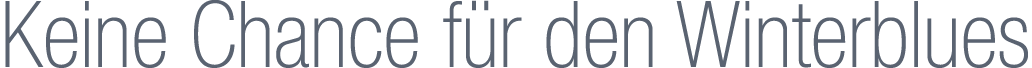 Keine Chance f r den Winterblues