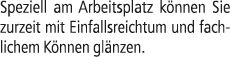 Speziell am Arbeitsplatz k nnen Sie zurzeit mit Einfallsreichtum und fachlichem K nnen gl nzen.