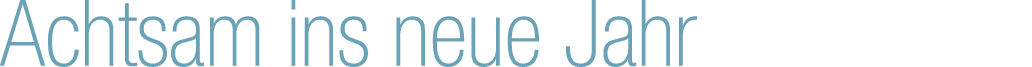 Achtsam ins neue Jahr 