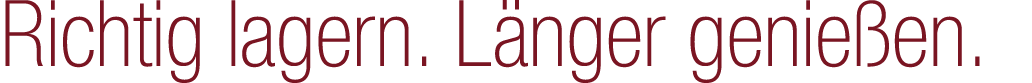 Richtig lagern. L nger genie en.
