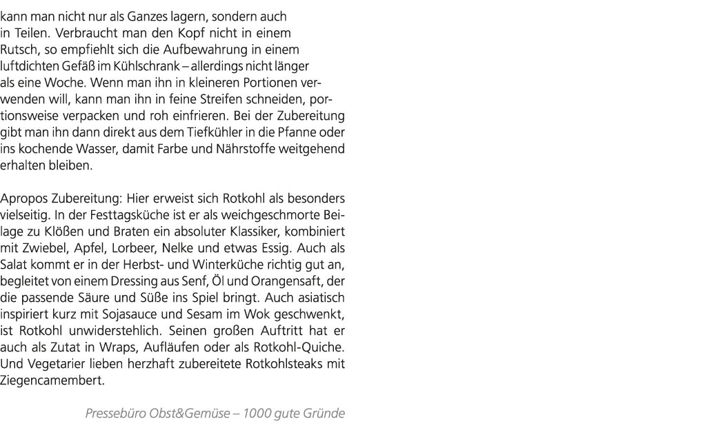 kann man nicht nur als Ganzes lagern, sondern auch in Teilen. Verbraucht man den Kopf nicht in einem Rutsch, so empfi...