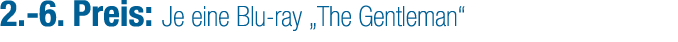 2. 6. Preis: Je eine Blu ray „The Gentleman“