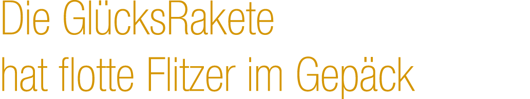 Die Gl cksRakete hat flotte Flitzer im Gep ck 